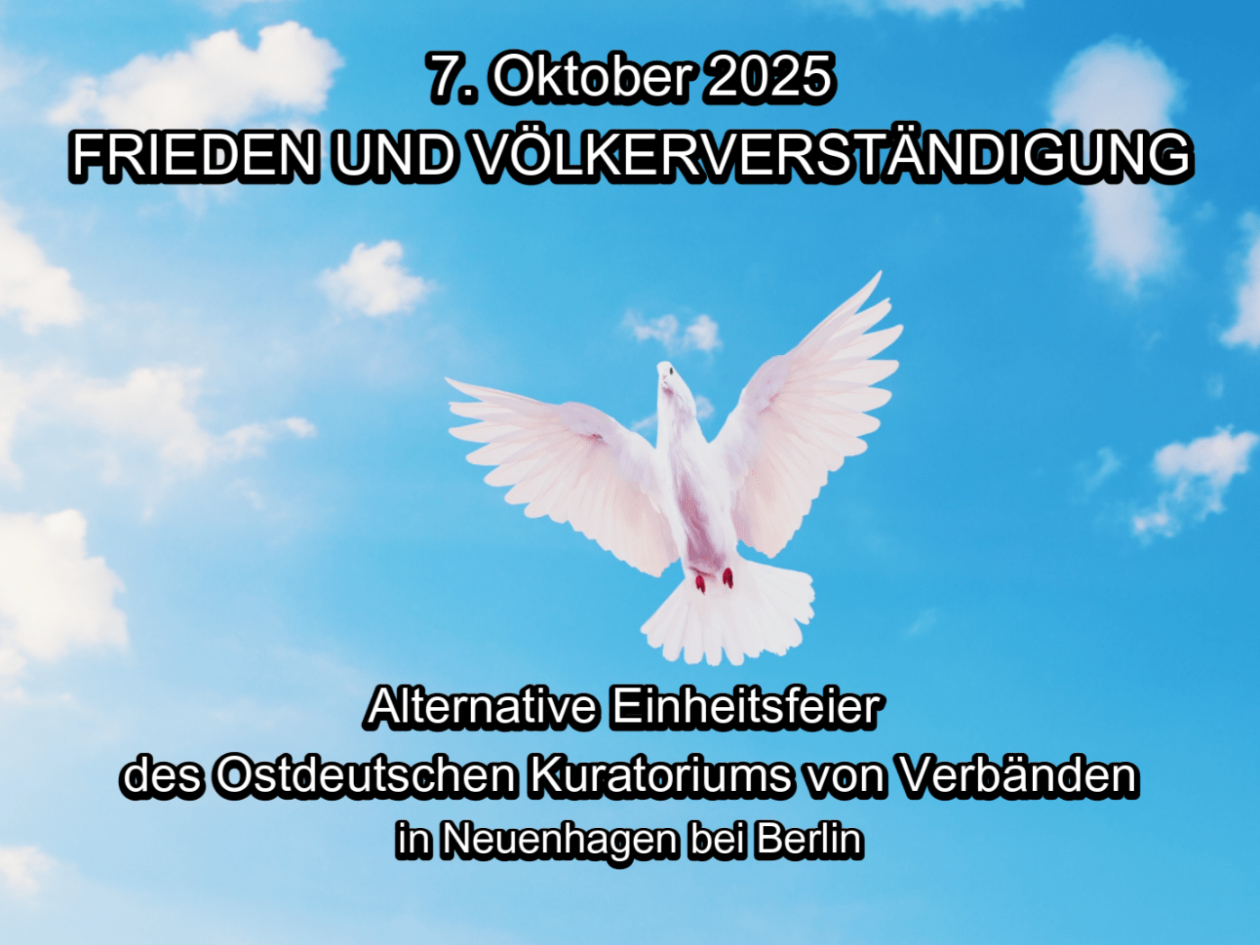 7. Oktober 2025 FRIEDEN UND VÖLKERVERSTÄNDIGUNG       Alternative Einheitsfeier  des Ostdeutschen Kuratoriums von Verbänden in Neuenhagen bei Berlin 