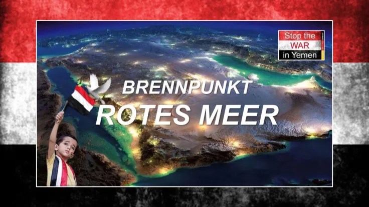 Der Krieg im Jemen - Brennpunkt Rotes Meer
