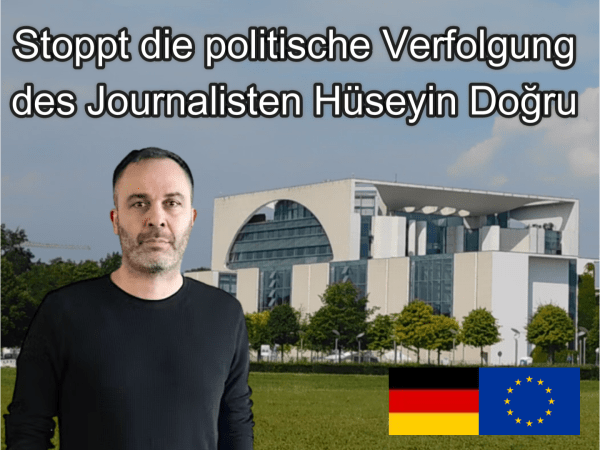 Empört Euch! Stoppt die EU-Sanktionen gegen den Journalisten Hüseyin Doğru